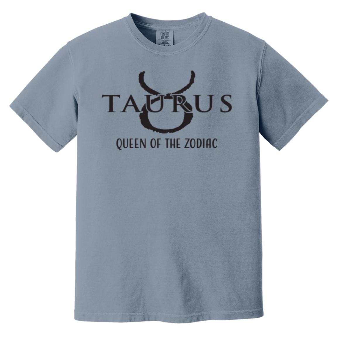 comfort color blue jean Taurus Zodiac Sign Queen Of The Zodiac Tee